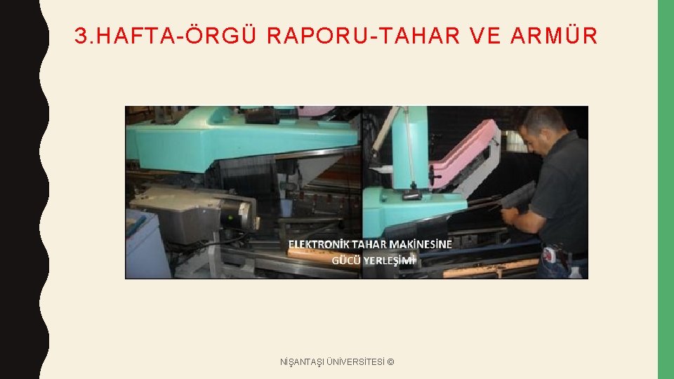 3. HAFTA-ÖRGÜ RAPORU-TAHAR VE ARMÜR NİŞANTAŞI ÜNİVERSİTESİ © 