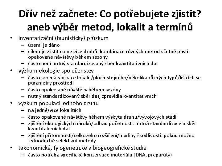 Dřív než začnete: Co potřebujete zjistit? aneb výběr metod, lokalit a termínů • inventarizační
