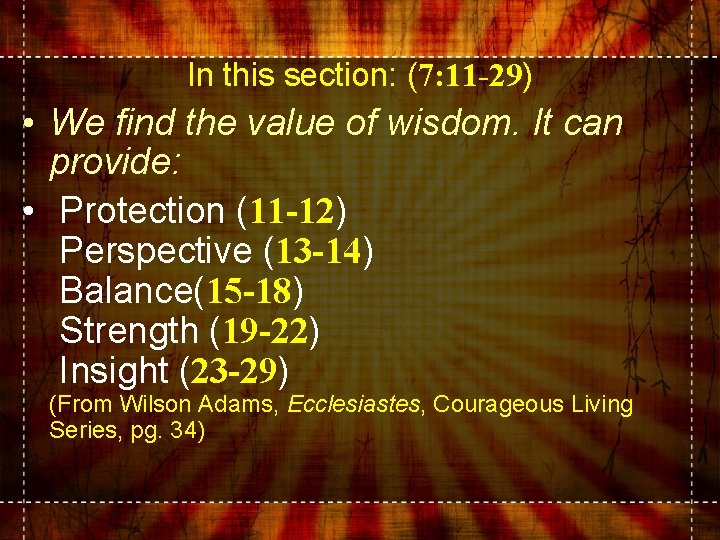 In this section: (7: 11 -29) • We find the value of wisdom. It