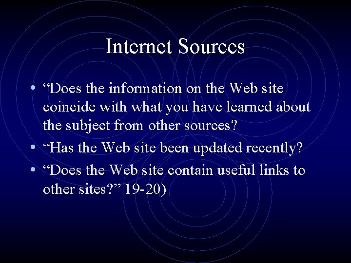 Internet Sources • “Does the information on the Web site coincide with what you