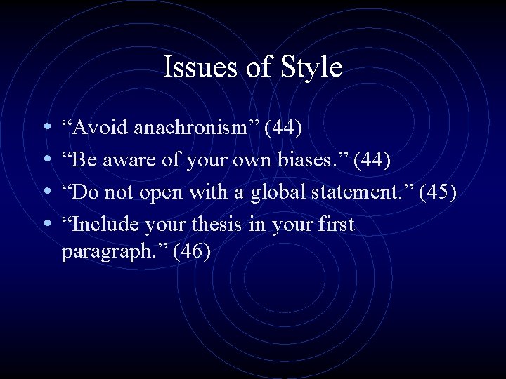 Issues of Style • • “Avoid anachronism” (44) “Be aware of your own biases.