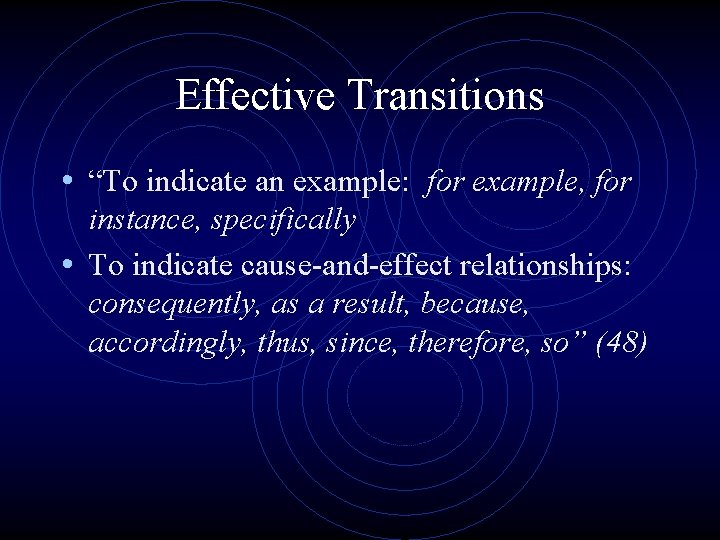 Effective Transitions • “To indicate an example: for example, for instance, specifically • To