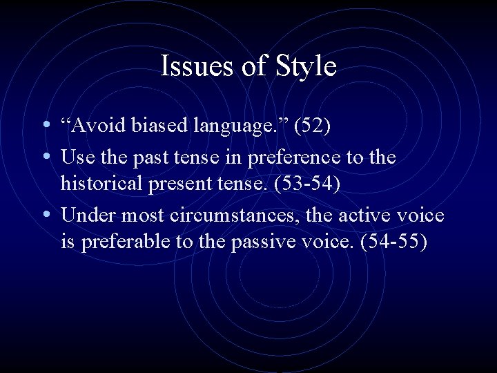 Issues of Style • “Avoid biased language. ” (52) • Use the past tense