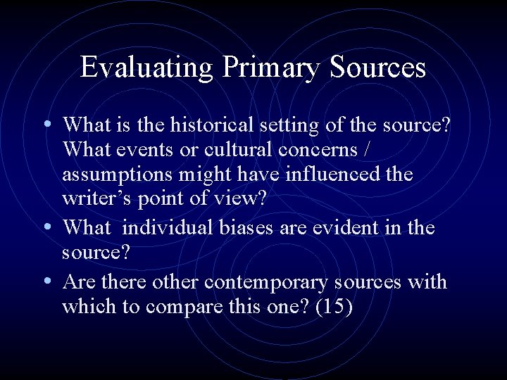 Evaluating Primary Sources • What is the historical setting of the source? What events