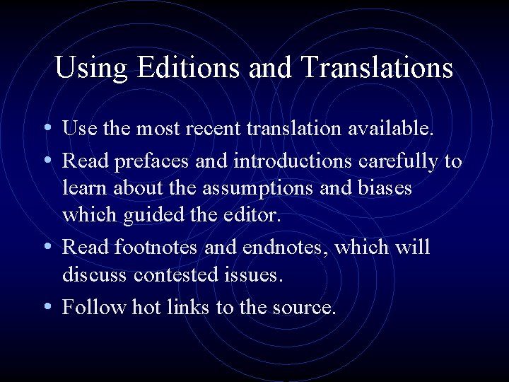 Using Editions and Translations • Use the most recent translation available. • Read prefaces