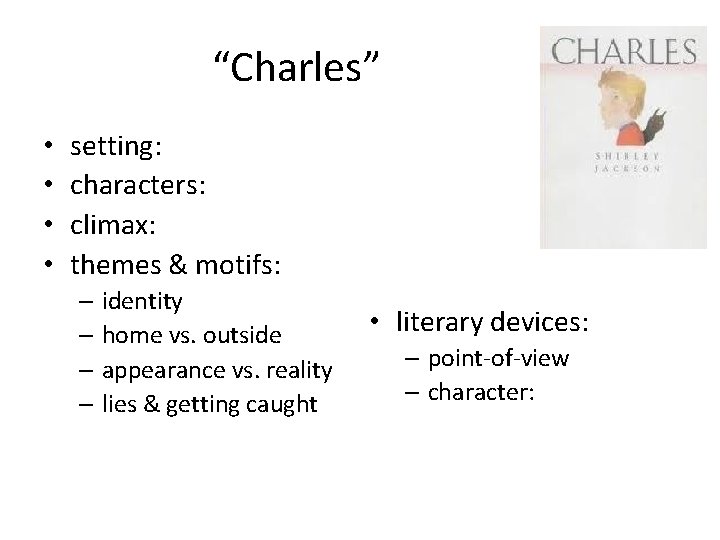 “Charles” • • setting: characters: climax: themes & motifs: – identity – home vs.
