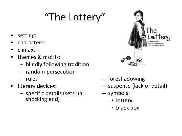 “The Lottery” setting: characters: climax: themes & motifs: – blindly following tradition – random