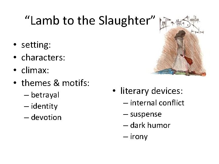 “Lamb to the Slaughter” • • setting: characters: climax: themes & motifs: – betrayal