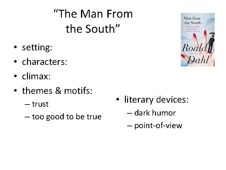 “The Man From the South” • • setting: characters: climax: themes & motifs: –