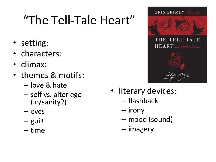 “The Tell-Tale Heart” • • setting: characters: climax: themes & motifs: – love &