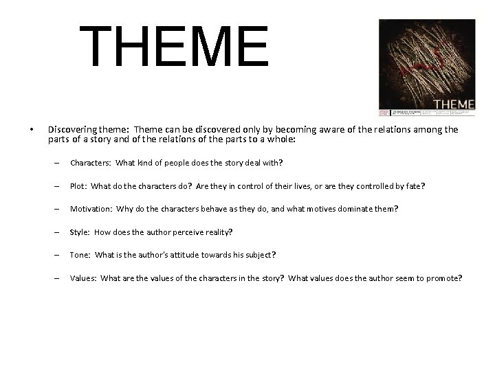 THEME • Discovering theme: Theme can be discovered only by becoming aware of the