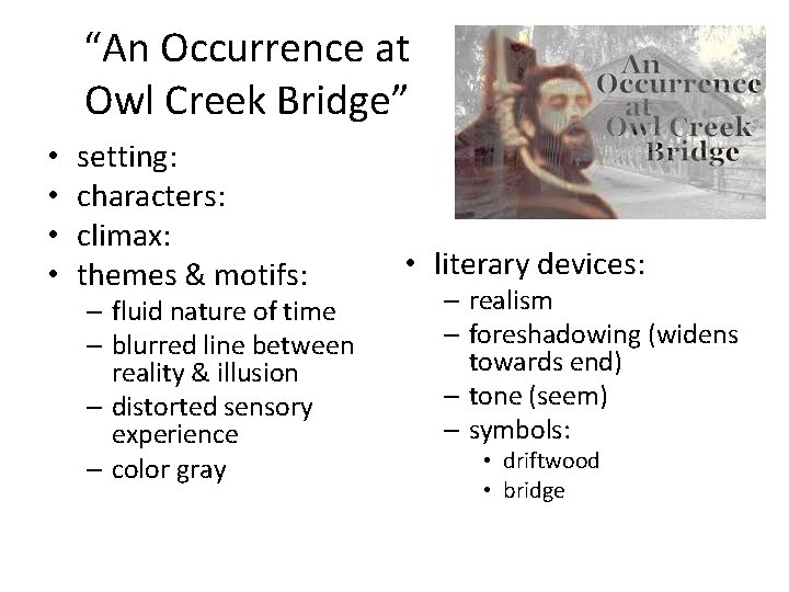 “An Occurrence at Owl Creek Bridge” • • setting: characters: climax: themes & motifs: