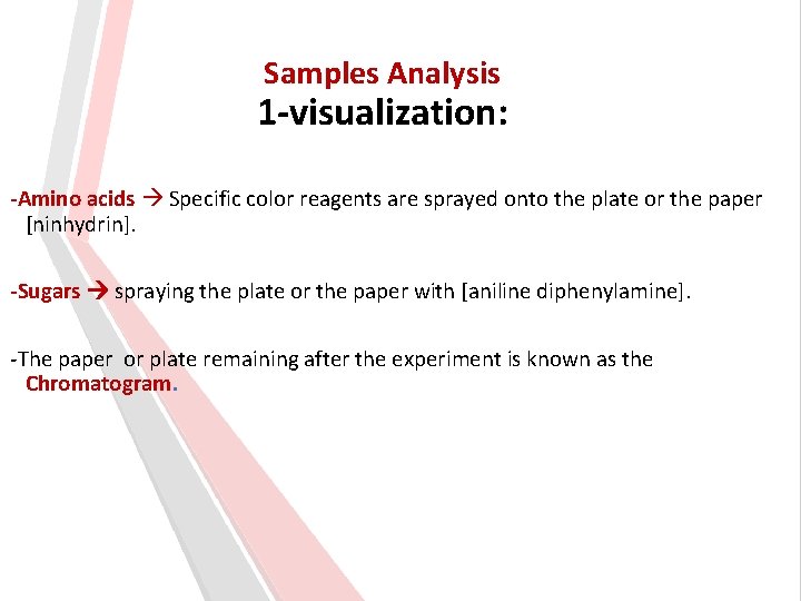 Samples Analysis 1 -visualization: -Amino acids Specific color reagents are sprayed onto the plate