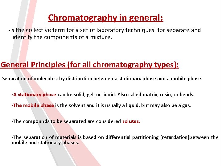 Chromatography in general: -is the collective term for a set of laboratory techniques for
