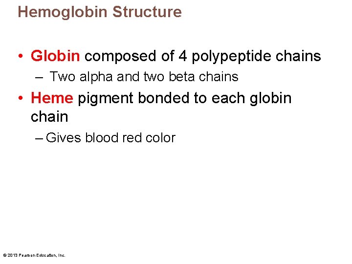Hemoglobin Structure • Globin composed of 4 polypeptide chains – Two alpha and two