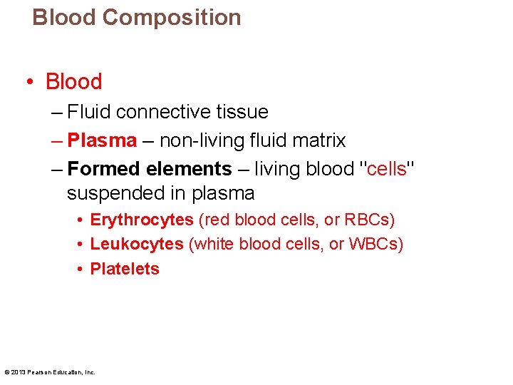 Blood Composition • Blood – Fluid connective tissue – Plasma – non-living fluid matrix