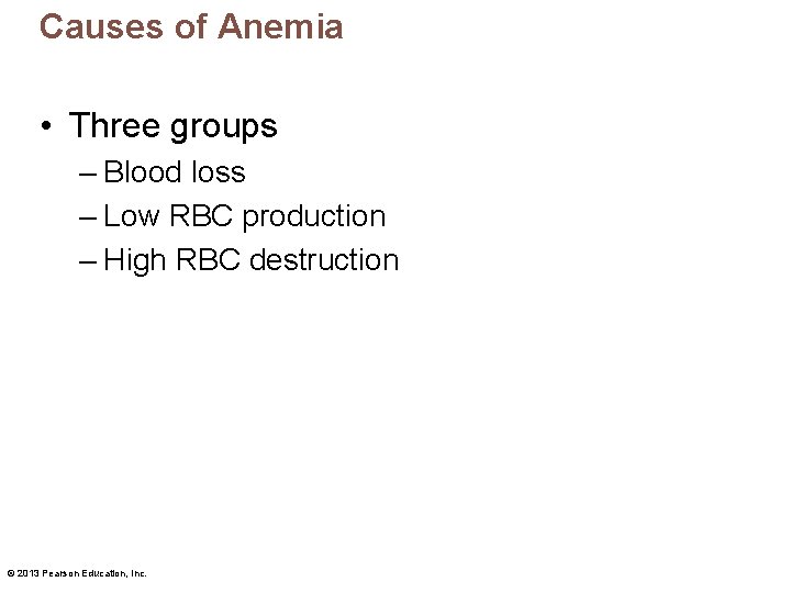 Causes of Anemia • Three groups – Blood loss – Low RBC production –