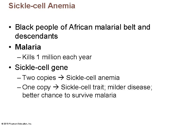 Sickle-cell Anemia • Black people of African malarial belt and descendants • Malaria –