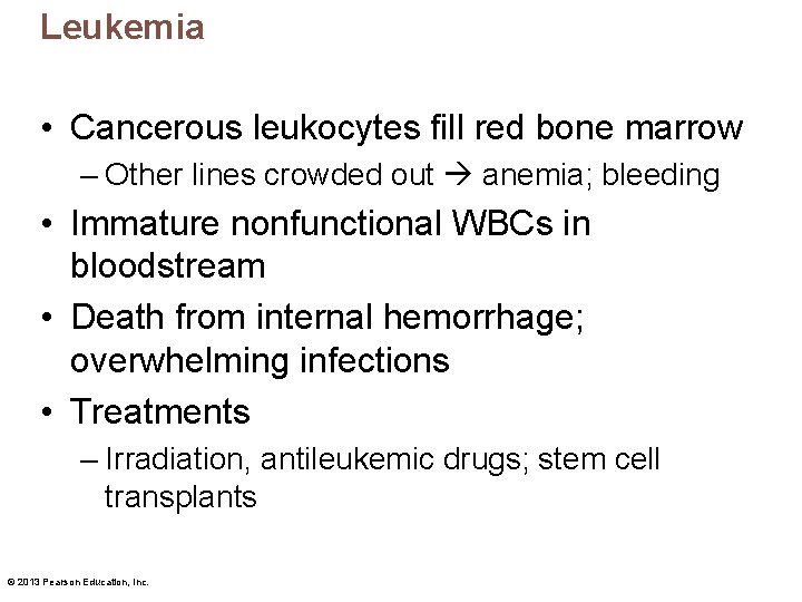 Leukemia • Cancerous leukocytes fill red bone marrow – Other lines crowded out anemia;