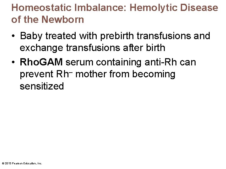 Homeostatic Imbalance: Hemolytic Disease of the Newborn • Baby treated with prebirth transfusions and