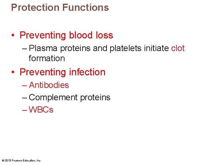 Protection Functions • Preventing blood loss – Plasma proteins and platelets initiate clot formation
