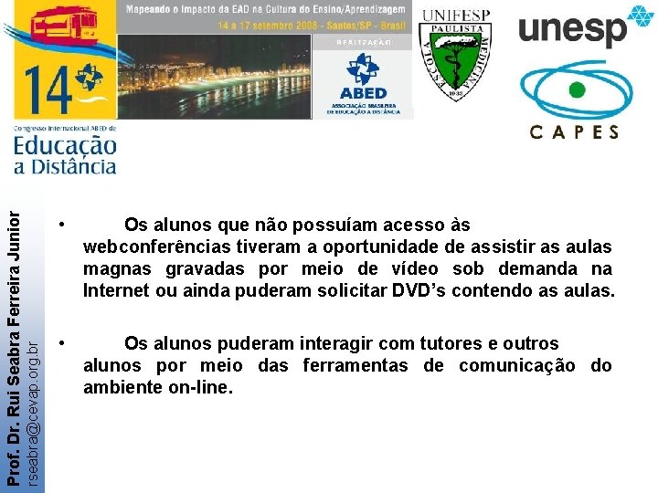 rseabra@cevap. org. br Prof. Dr. Rui Seabra Ferreira Junior • Os alunos que não