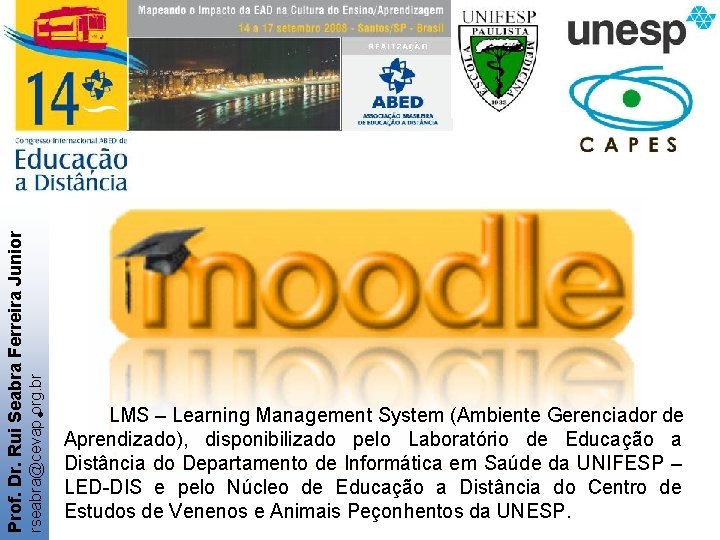 rseabra@cevap. org. br Prof. Dr. Rui Seabra Ferreira Junior • LMS – Learning Management
