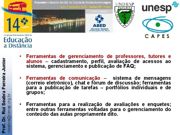 rseabra@cevap. org. br Prof. Dr. Rui Seabra Ferreira Junior • Ferramentas de gerenciamento de