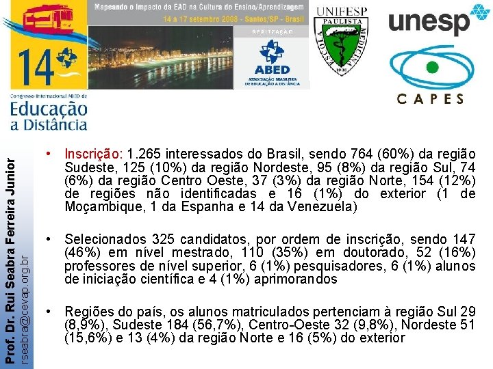 rseabra@cevap. org. br Prof. Dr. Rui Seabra Ferreira Junior • Inscrição: 1. 265 interessados