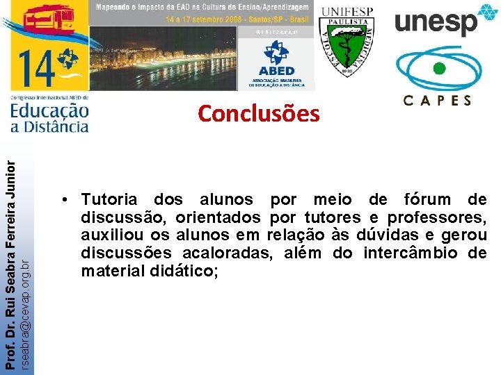 rseabra@cevap. org. br Prof. Dr. Rui Seabra Ferreira Junior Conclusões • Tutoria dos alunos