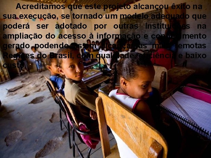 rseabra@cevap. org. br Prof. Dr. Rui Seabra Ferreira Junior Acreditamos que este projeto alcançou