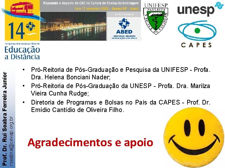 rseabra@cevap. org. br Prof. Dr. Rui Seabra Ferreira Junior • Pró-Reitoria de Pós-Graduação e