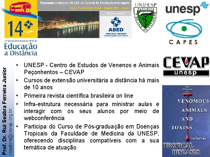 rseabra@cevap. org. br Prof. Dr. Rui Seabra Ferreira Junior • UNESP - Centro de
