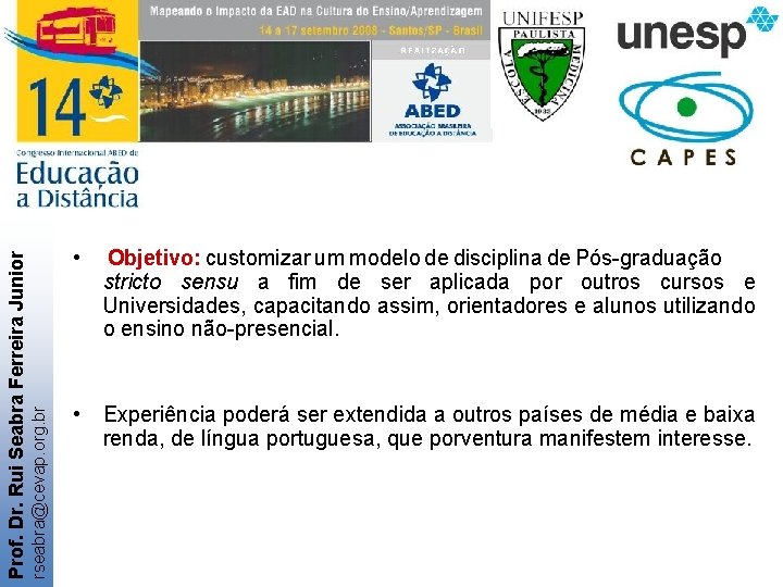 rseabra@cevap. org. br Prof. Dr. Rui Seabra Ferreira Junior • Objetivo: customizar um modelo