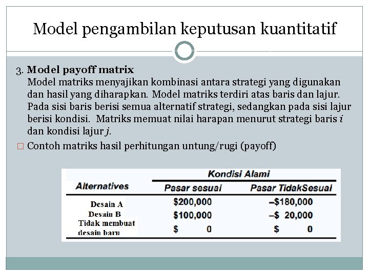 Model pengambilan keputusan kuantitatif 3. Model payoff matrix Model matriks menyajikan kombinasi antara strategi