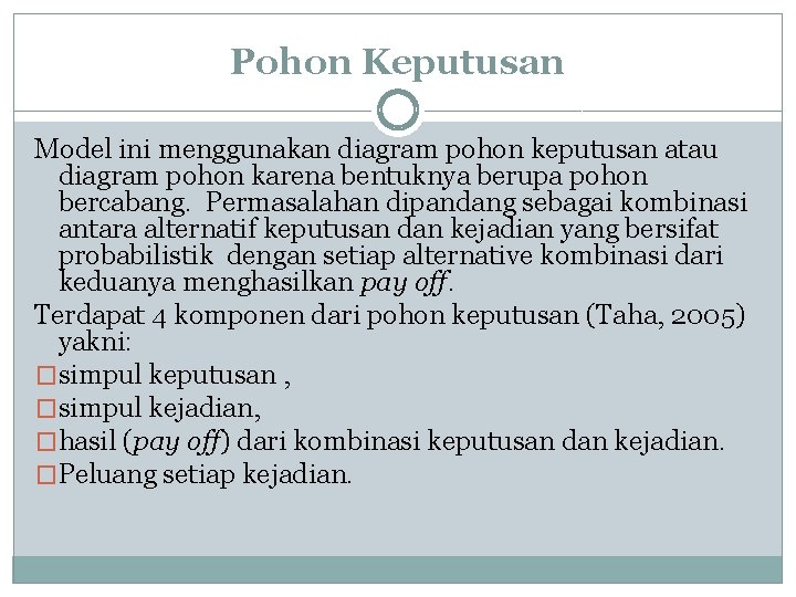 Pohon Keputusan Model ini menggunakan diagram pohon keputusan atau diagram pohon karena bentuknya berupa