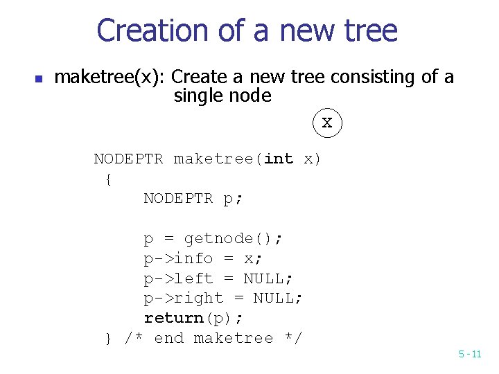 Creation of a new tree n maketree(x): Create a new tree consisting of a Creation of a new tree n maketree(x): Create a new tree consisting of a