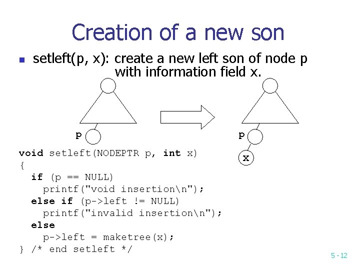 Creation of a new son n setleft(p, x): create a new left son of Creation of a new son n setleft(p, x): create a new left son of