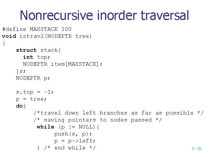 Nonrecursive inorder traversal #define MAXSTACK 100 void intrav 2(NODEPTR tree) { struct stack{ int Nonrecursive inorder traversal #define MAXSTACK 100 void intrav 2(NODEPTR tree) { struct stack{ int