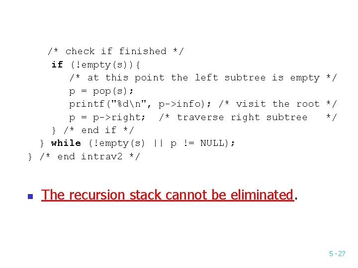 /* check if finished */ if (!empty(s)){ /* at this point the left subtree /* check if finished */ if (!empty(s)){ /* at this point the left subtree
