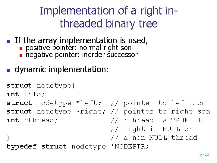 Implementation of a right inthreaded binary tree n If the array implementation is used, Implementation of a right inthreaded binary tree n If the array implementation is used,