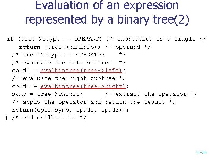 Evaluation of an expression represented by a binary tree(2) if (tree->utype == OPERAND) /* Evaluation of an expression represented by a binary tree(2) if (tree->utype == OPERAND) /*