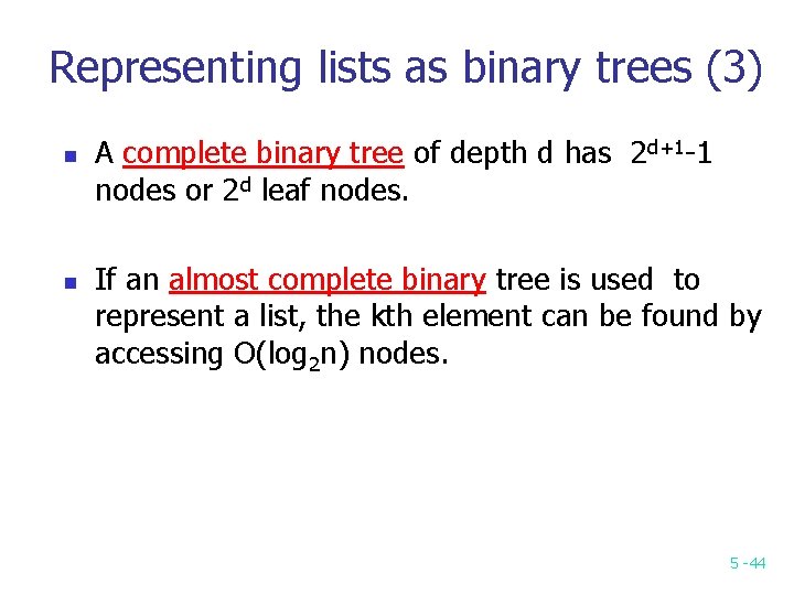 Representing lists as binary trees (3) n n A complete binary tree of depth Representing lists as binary trees (3) n n A complete binary tree of depth