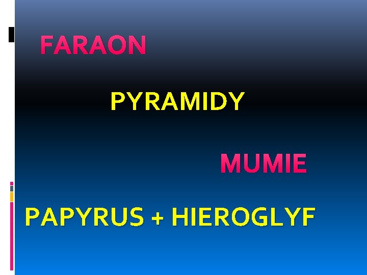 FARAON PYRAMIDY MUMIE PAPYRUS + HIEROGLYF 