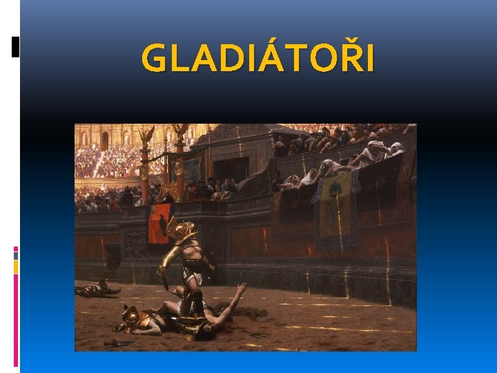 GLADIÁTOŘI 