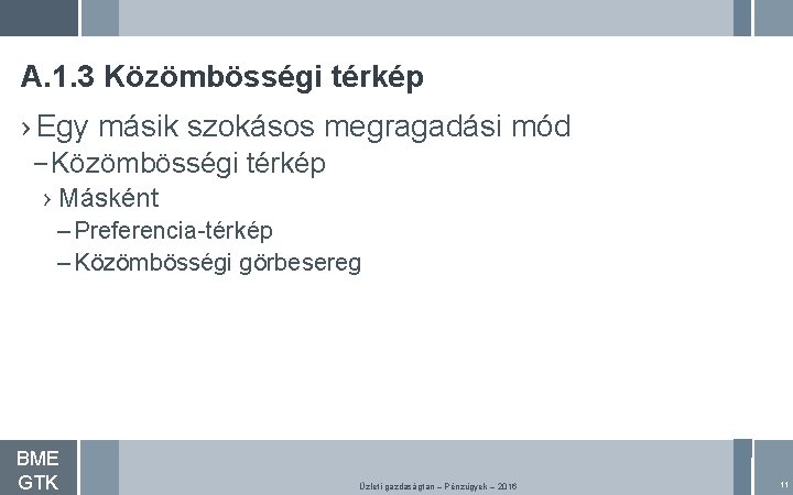 A. 1. 3 Közömbösségi térkép › Egy másik szokásos megragadási mód – Közömbösségi térkép