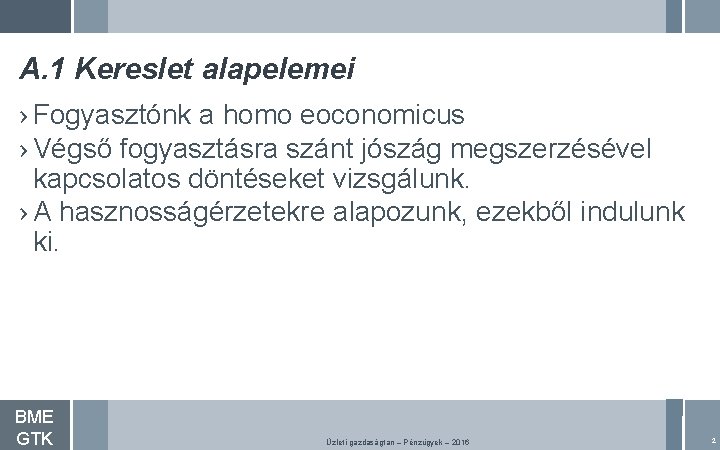 A. 1 Kereslet alapelemei › Fogyasztónk a homo eoconomicus › Végső fogyasztásra szánt jószág