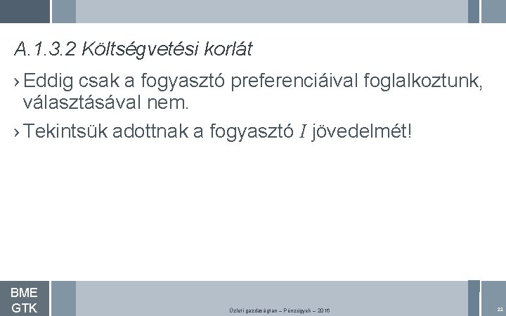 A. 1. 3. 2 Költségvetési korlát › Eddig csak a fogyasztó preferenciáival foglalkoztunk, választásával