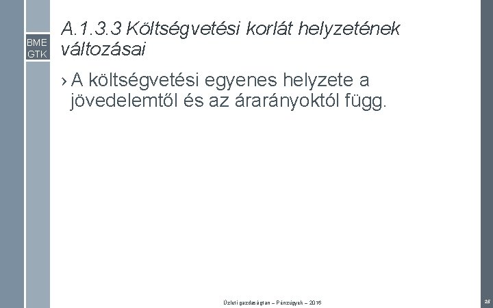 BME GTK A. 1. 3. 3 Költségvetési korlát helyzetének változásai › A költségvetési egyenes