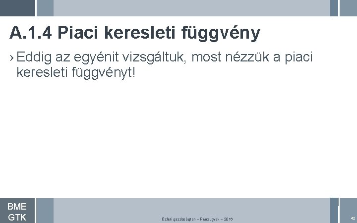 A. 1. 4 Piaci keresleti függvény › Eddig az egyénit vizsgáltuk, most nézzük a